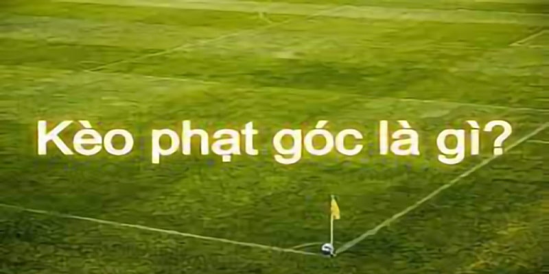 Định nghĩa về kèo phạt góc