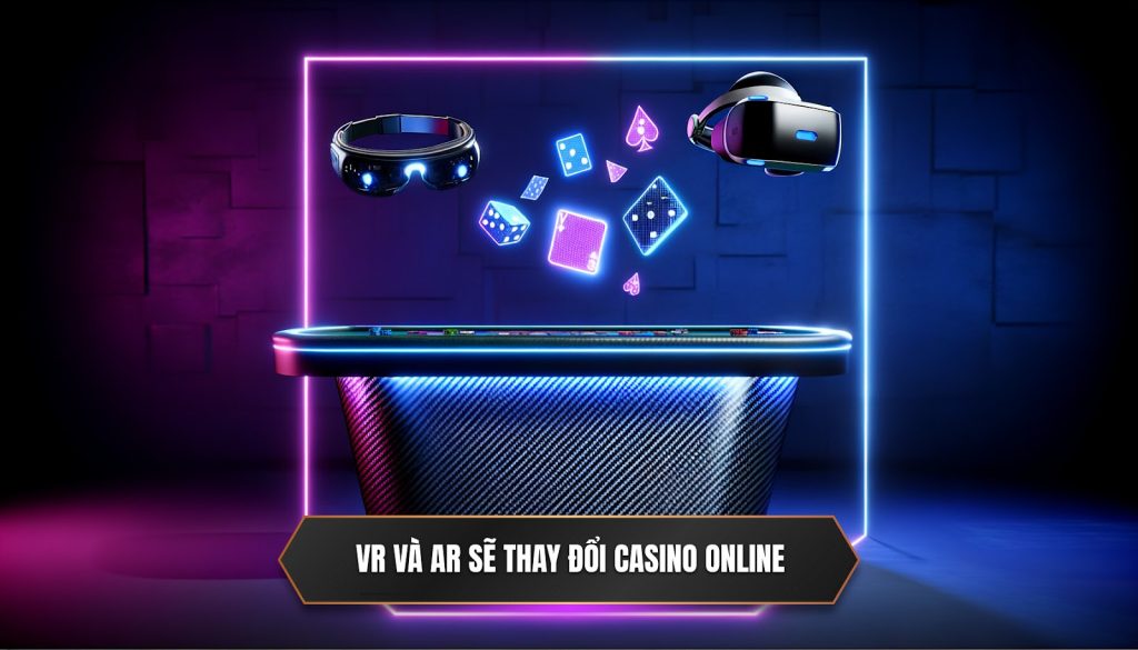 VR và AR sẽ thay đổi casino online